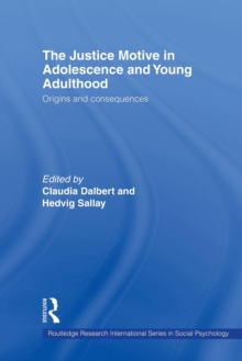 The Justice Motive in Adolescence and Young Adulthood : Origins and Consequences