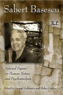 Sabert Basescu : Selected Papers on Human Nature and Psychoanalysis, Paperback / softback Book Sabert Basescu : Selected Papers on Human Nature and Psychoanalysis, Paperback / softback Book