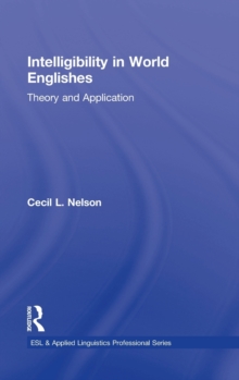 Intelligibility in World Englishes : Theory and Application, Hardback Book Intelligibility in World Englishes : Theory and Application, Hardback Book