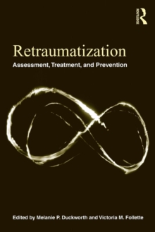 Retraumatization : Assessment, Treatment, and Prevention, Paperback / softback Book Retraumatization : Assessment, Treatment, and Prevention, Paperback / softback Book