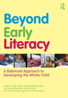 Beyond Early Literacy : A Balanced Approach to Developing the Whole Child, Paperback / softback Book Beyond Early Literacy : A Balanced Approach to Developing the Whole Child, Paperback / softback Book