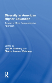 Diversity in American Higher Education : Toward a More Comprehensive Approach, Hardback Book Diversity in American Higher Education : Toward a More Comprehensive Approach, Hardback Book