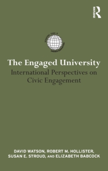 The Engaged University : International Perspectives on Civic Engagement, Hardback Book The Engaged University : International Perspectives on Civic Engagement, Hardback Book