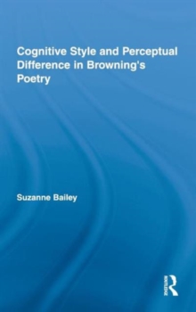 Cognitive Style and Perceptual Difference in Browning's Poetry, Hardback Book Cognitive Style and Perceptual Difference in Browning's Poetry, Hardback Book