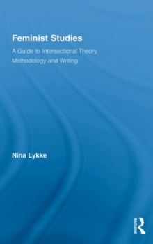 Feminist Studies : A Guide to Intersectional Theory, Methodology and Writing, Hardback Book Feminist Studies : A Guide to Intersectional Theory, Methodology and Writing, Hardback Book