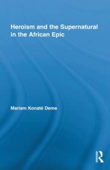 Heroism and the Supernatural in the African Epic, Hardback Book Heroism and the Supernatural in the African Epic, Hardback Book