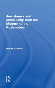 Jewishness and Masculinity from the Modern to the Postmodern, Hardback Book Jewishness and Masculinity from the Modern to the Postmodern, Hardback Book