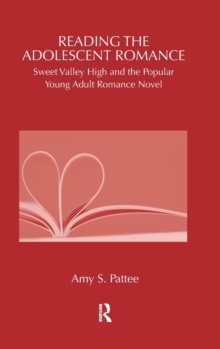 Reading the Adolescent Romance : Sweet Valley High and the Popular Young Adult Romance Novel, Hardback Book Reading the Adolescent Romance : Sweet Valley High and the Popular Young Adult Romance Novel, Hardback Book