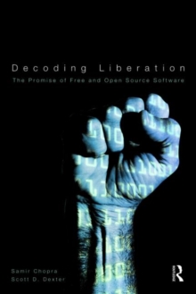 Decoding Liberation : The Promise of Free and Open Source Software, Paperback / softback Book Decoding Liberation : The Promise of Free and Open Source Software, Paperback / softback Book