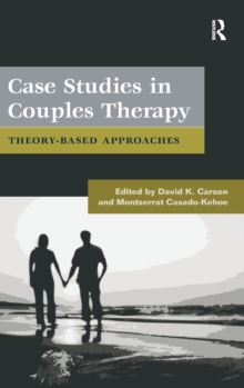 Case Studies in Couples Therapy : Theory-Based Approaches, Hardback Book Case Studies in Couples Therapy : Theory-Based Approaches, Hardback Book