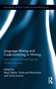 Language Mixing and Code-Switching in Writing : Approaches to Mixed-Language Written Discourse, Hardback Book Language Mixing and Code-Switching in Writing : Approaches to Mixed-Language Written Discourse, Hardback Book
