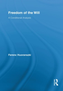 Freedom of the Will : A Conditional Analysis, Hardback Book Freedom of the Will : A Conditional Analysis, Hardback Book