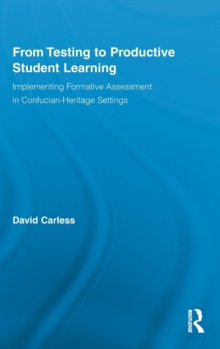 From Testing to Productive Student Learning : Implementing Formative Assessment in Confucian-Heritage Settings, Hardback Book From Testing to Productive Student Learning : Implementing Formative Assessment in Confucian-Heritage Settings, Hardback Book