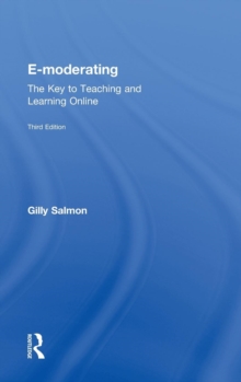 E-Moderating : The Key to Online Teaching and Learning, Hardback Book E-Moderating : The Key to Online Teaching and Learning, Hardback Book