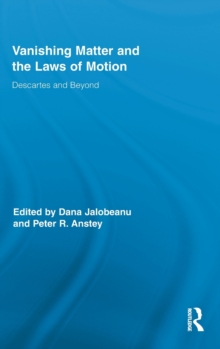 Vanishing Matter and the Laws of Motion : Descartes and Beyond, Hardback Book Vanishing Matter and the Laws of Motion : Descartes and Beyond, Hardback Book