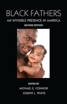 Black Fathers : An Invisible Presence in America, Second Edition, Hardback Book Black Fathers : An Invisible Presence in America, Second Edition, Hardback Book