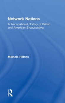 Network Nations : A Transnational History of British and American Broadcasting, Hardback Book Network Nations : A Transnational History of British and American Broadcasting, Hardback Book