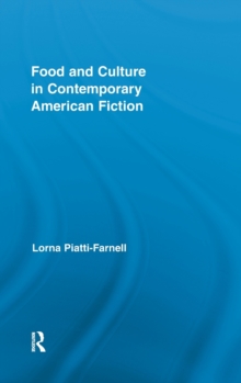Food and Culture in Contemporary American Fiction, Hardback Book Food and Culture in Contemporary American Fiction, Hardback Book