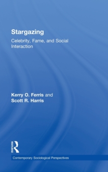 Stargazing : Celebrity, Fame, and Social Interaction, Hardback Book Stargazing : Celebrity, Fame, and Social Interaction, Hardback Book