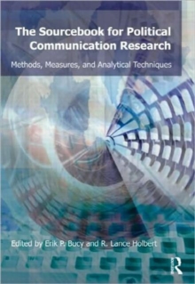 Sourcebook for Political Communication Research : Methods, Measures, and Analytical Techniques, Paperback / softback Book Sourcebook for Political Communication Research : Methods, Measures, and Analytical Techniques, Paperback / softback Book