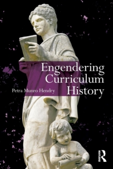 Engendering Curriculum History, Paperback / softback Book Engendering Curriculum History, Paperback / softback Book