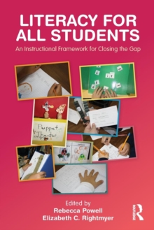 Literacy for All Students : An Instructional Framework for Closing the Gap, Paperback / softback Book Literacy for All Students : An Instructional Framework for Closing the Gap, Paperback / softback Book