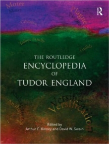 The Routledge Encyclopedia of Tudor England, Paperback / softback Book The Routledge Encyclopedia of Tudor England, Paperback / softback Book