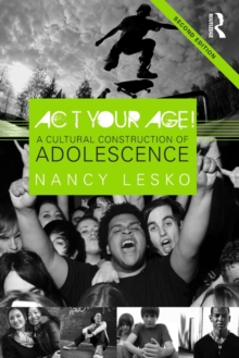 Act Your Age! : A Cultural Construction of Adolescence, Paperback / softback Book Act Your Age! : A Cultural Construction of Adolescence, Paperback / softback Book
