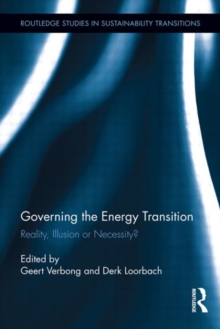 Governing the Energy Transition : Reality, Illusion or Necessity?, Hardback Book Governing the Energy Transition : Reality, Illusion or Necessity?, Hardback Book