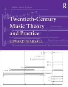Twentieth-Century Music Theory and Practice, Paperback / softback Book Twentieth-Century Music Theory and Practice, Paperback / softback Book