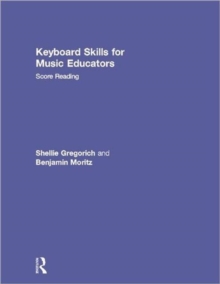 Keyboard Skills for Music Educators: Score Reading, Hardback Book Keyboard Skills for Music Educators: Score Reading, Hardback Book