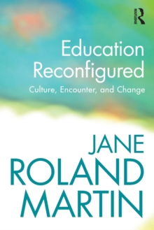 Education Reconfigured : Culture, Encounter, and Change, Paperback / softback Book Education Reconfigured : Culture, Encounter, and Change, Paperback / softback Book