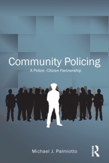 Community Policing : A Police-Citizen Partnership, Paperback / softback Book Community Policing : A Police-Citizen Partnership, Paperback / softback Book