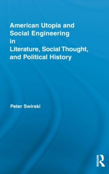 American Utopia and Social Engineering in Literature, Social Thought, and Political History, Hardback Book American Utopia and Social Engineering in Literature, Social Thought, and Political History, Hardback Book