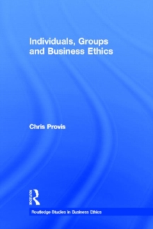 Individuals, Groups, and Business Ethics, Hardback Book Individuals, Groups, and Business Ethics, Hardback Book