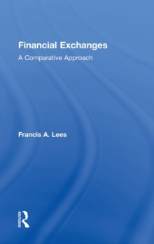 Financial Exchanges : A Comparative Approach, Hardback Book Financial Exchanges : A Comparative Approach, Hardback Book