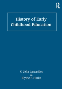 History of Early Childhood Education, Paperback / softback Book History of Early Childhood Education, Paperback / softback Book