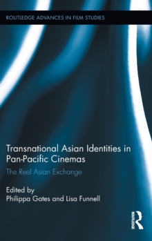 Transnational Asian Identities in Pan-Pacific Cinemas : The Reel Asian Exchange, Hardback Book Transnational Asian Identities in Pan-Pacific Cinemas : The Reel Asian Exchange, Hardback Book