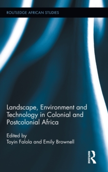 Landscape, Environment and Technology in Colonial and Postcolonial Africa, Hardback Book Landscape, Environment and Technology in Colonial and Postcolonial Africa, Hardback Book