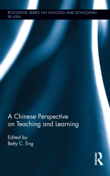 A Chinese Perspective on Teaching and Learning, Hardback Book A Chinese Perspective on Teaching and Learning, Hardback Book