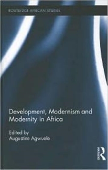 Development, Modernism and Modernity in Africa, Hardback Book Development, Modernism and Modernity in Africa, Hardback Book