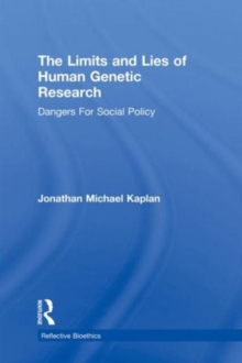 The Limits and Lies of Human Genetic Research : Dangers For Social Policy, Paperback / softback Book The Limits and Lies of Human Genetic Research : Dangers For Social Policy, Paperback / softback Book