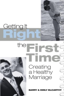 Getting It Right the First Time : Creating a Healthy Marriage, Paperback / softback Book Getting It Right the First Time : Creating a Healthy Marriage, Paperback / softback Book