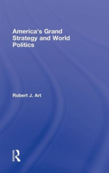 America's Grand Strategy and World Politics, Hardback Book America's Grand Strategy and World Politics, Hardback Book
