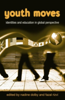 Youth Moves : Identities and Education in Global Perspective, Paperback / softback Book Youth Moves : Identities and Education in Global Perspective, Paperback / softback Book