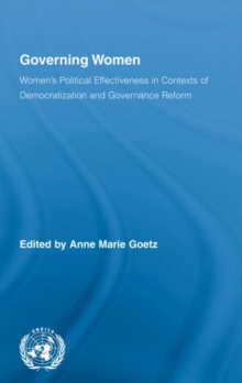 Governing Women : Women's Political Effectiveness in Contexts of Democratization and Governance Reform, Hardback Book Governing Women : Women's Political Effectiveness in Contexts of Democratization and Governance Reform, Hardback Book