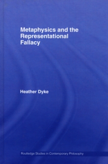 Metaphysics and the Representational Fallacy, Hardback Book Metaphysics and the Representational Fallacy, Hardback Book