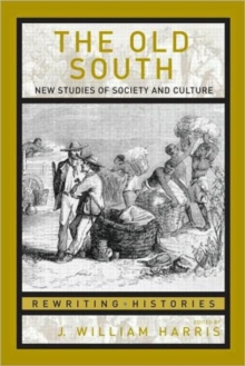 The Old South : New Studies of Society and Culture, Paperback / softback Book The Old South : New Studies of Society and Culture, Paperback / softback Book