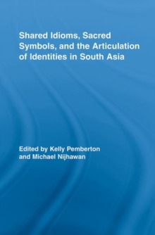 Shared Idioms, Sacred Symbols, and the Articulation of Identities in South Asia, Hardback Book Shared Idioms, Sacred Symbols, and the Articulation of Identities in South Asia, Hardback Book