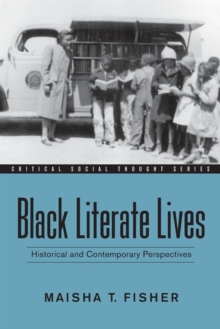 Black Literate Lives : Historical and Contemporary Perspectives, Paperback / softback Book Black Literate Lives : Historical and Contemporary Perspectives, Paperback / softback Book
